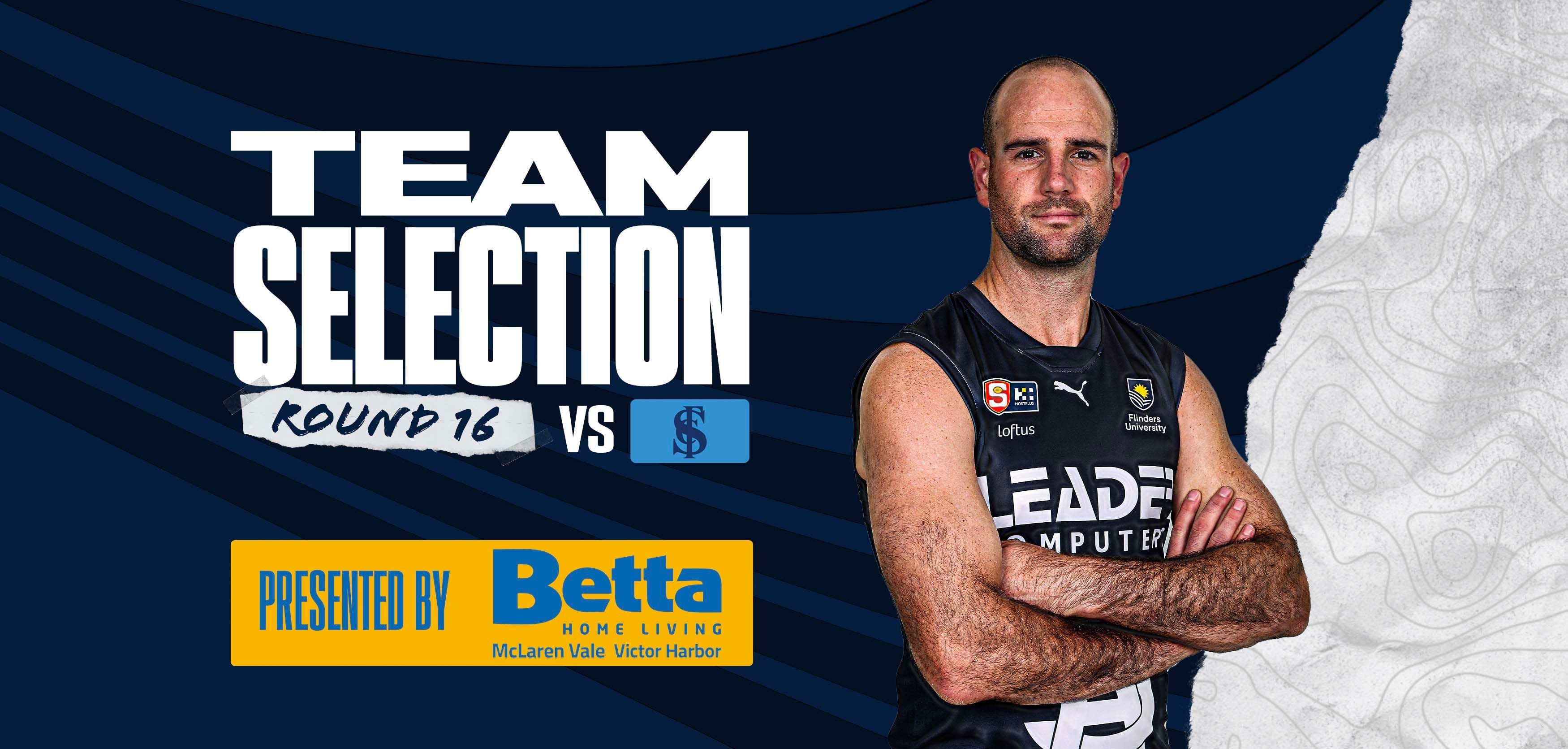 BETTA Team Selection: Round 16 vs Sturt BETTA Team Selection: Round 16 vs Sturt
